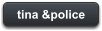 tina &police