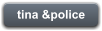 tina &police